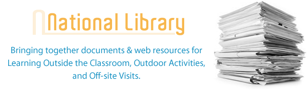 The National Library is a public resource that brings together documents and web addresses linked with Learning Outside the Classroom, Outdoor Activities, and Off-site Visits.